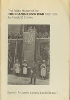Bibliografía. 1974 THE POSTAL HISTORY OF THE SPANISH CIVIL WAR 1936-39. Ronald G. Shelley. Spanish Philatelic Society Bo - Other & Unclassified