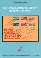 Bibliografía. 2004 EL CORREO SUBMARINO ESPAÑOL DE 1938 Y SUS SELLOS. Alvaro Martínez-Pinna. Fundación Albertino De Figue - Other & Unclassified