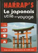 HARRAP'S Le Japonais Utile En Voyage Avec Un Mini Dictionnaire De 2500 Mots - Woordenboeken