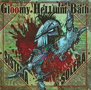 GLOOMY HELLIUM BATH - Sistema Solera - CD - ELECTRO METAL - Hard Rock En Metal