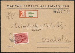 1940 Ajánlott Levél BÁTYU Vasúti Bélyegzéssel / Registered Cover - Autres & Non Classés