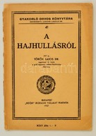 1937 Török Lajos: A Hajhullásról. Gyakorló Orvos Könyvtára 41. Bp., 'Petőfi' Irodalmi Vállalat, 27+4 P. Kiadói Papírköté - Non Classés