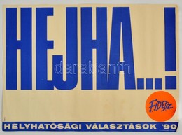 1990 Kemény György (1936-): 'Hejha...!' A Fidesz Választási Plakátja A Helyhatósági Választásokon, 49,5x69 Cm - Other & Unclassified