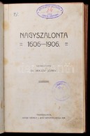 Nagyszalonta 1606-1906. Szerk.: Dr. Móczár József. Nagyszalonta, 1906, Székely J. Jenő, 1 T. (címkép)+ [2] + IV + 3-282  - Non Classés
