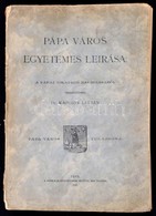 Kapossy Lucián, Dr.: Pápa Város Egyetemes Leirása. Összeállította: --.
Pápa, 1905. Főiskolai Ny. VII+364p. Kiadói Papírb - Unclassified