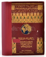 Stein Aurél: Homokba Temetett Városok. Régészeti és Földrajzi Utazás Indiából Kelet-Turkesztánba 1900-1901-ben. Lóczy La - Non Classés