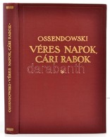 Ossendowski, F[erdynand Antoni]: Véres Napok, Cári Rabok. From President To Prison. Fordította Sajó Aladár. Bp., é.n., F - Non Classés
