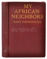 Hans Coudenhove: My African Neighbors. Man, Bird, And Beast In Nyasaland. Boston, 1925, Little, Brown, And Company. Ango - Unclassified