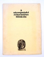 A Sárospataki Református Főiskola. Szerk.: Mátyás Ernő. Sárospatak, 1939, Sárospataki Református Főiskola. Kiadói Papírb - Unclassified