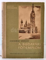 Csemegi József: A Budavári Főtemplom Középkori építéstörténete. Magyar Műemlékek. Bp., 1955, Képzőművészeti Alap Kiadóvá - Unclassified