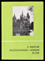 A Magyar Mezőgazdasági Múzeum 90 éve. Szerk.: Dr. Szabó Loránd. Bp., 1986, Mezőgazdasági Múzeum. Kiadói Papírkötés. Kész - Unclassified