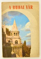 A Budai Vár. Szerk.: Fővárosi Idegenforgalmi Hivatal. Bp.,1958, Révai-ny. Kiadói Papírkötés, Fekete-fehér Fotókkal, és K - Non Classés