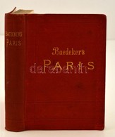 Karl Baedeker: Paris. Nebst Einigen Routen Durch Das Nördliche Frankreich. Handbuch Für Reisiende. Leipzig, 1900, Karl B - Non Classés