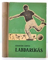 Csanádi Árpád: Labdarúgás III. Kötet. (Az Edzés.) Bp., 1962, Sport. Kiadói Félvászon-kötés, Kopottas Borítóval. - Unclassified