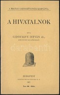 Gidófalvy István: A Hivatalnok. Bp., 1907. Stephaneum.  15p. Az írásban A Túlzott Jogász Képzés Ellen Szólal Fel A Szerz - Unclassified