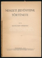 Donászy Ferenc: Nemzeti Jelvényeink Története. Bp., 1941, Kir. Magyar Egyetemi Nyomda. Papírkötésben, Megviselt állapotb - Non Classés