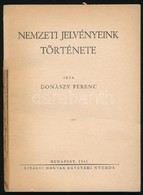 Donászy Ferenc: Nemzeti Jelvényeink Története. Bp., 1941, Kir. Magyar Egyetemi Nyomda. Papírkötésben, Megviselt állapotb - Unclassified