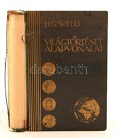 Wells, H. G.: A Világtörténet Alapvonalai. Bp., 1930, Genius. Vászonkötésben, Gerince Elválik. - Non Classés