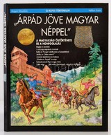 Csorba Csaba: 'Árpád Jöve Magyar Néppel.' A Magyarság őstörténete és A Honfoglalás. (Új Képes Történelem). Bp.,1996, Mag - Unclassified