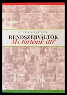 Stefka István: Rendszerváltók. Mi Történik Itt? Bp., 2006, Kairosz. Kiadói Papírkötés. - Unclassified