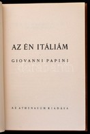 Giovanni Papini: Az én Itáliám. Fordította: Kállay Miklós. Bp., é.n., Athenaeum. Kiadói Egészvászon-kötés. - Non Classés