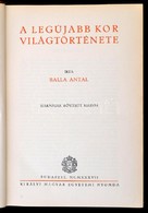 Balla Antal: A Legújabb Kor Világtörténete. Bp.,1937, Királyi Magyar Egyetemi Nyomda. Harmadik, Bővített Kiadás. Kiadói  - Unclassified