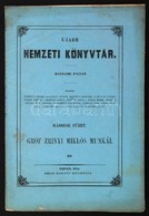 Ujabb Nemzeti Könyvtár. Harmadik Folyam. Második Füzet. Gróf Zrinyi Miklós Munkái III.
Pesten, 1854, Emich Gusztáv. Ered - Unclassified