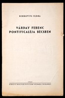 Berkovits Ilona: Várday Ferenc Pontificaléja Bécsben. Bp., 1942, Kir. Magyar Egyetemi Nyomda. Kiadói Papírkötésben. - Non Classés