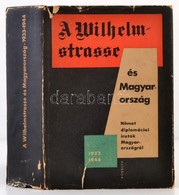 A Wilhelmstrasse és Magyarország. Német Diplomáciai Iratok Magyarországról 1933-1944. Összeállították és Sajtó Alá Rende - Non Classés