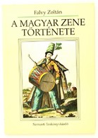 Falvy Zoltán: A Magyar Zene Története. Bp.,1999, Nemzeti Tankönyvkiadó. Kiadói Papírkötés. - Non Classés