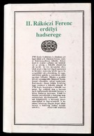 II. Rákóczi Ferenc Erdélyi Hadserege. Bevezető Tanulmánnyal és Jegyzetekkel Közzéteszi Magyari András. Bukarest-Kolozsvá - Unclassified