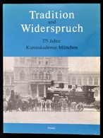 Tradition Und Widerspruch. 175 Jahre Kunstakademie München. München, 1985, Prestel-Verlag. Kiadói Papírkötés, Képekkel I - Non Classés