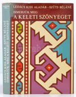 Lédács Kiss Aladár - Szűts Béláné: Ismerjük Meg A Keleti Szőnyegeket. Bp., 1977. Gondolat. Kiadói Egészvászon-kötés, Kia - Non Classés