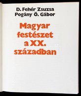 D Fehér Zsuzsa, Pogány Ö. Gábor: Magyar Festészet A XX. Században. Bp., 1971, Corvina. Kiadói Egészvászon Kötésben. - Non Classés