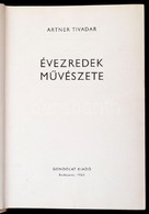 Artner Tivadar: Évezredek Művészete. Bp., 1971, Gondolat. Kiadói Egészvászon-kötés, Kissé Foltos Borítóval. - Non Classés