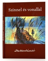 Holler László: Színnel és Vonallal. H.n., 2007, Szerzői Kiadás, Winter Fair Kft. A Könyv A 2001-ben Megjelent 'Rajzok-Ír - Non Classés