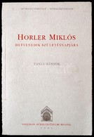 Lővei Pál (szerk.): Horler Miklós Hetvenedik Születésnapjára. Tanulmányok. Művészettörténet - Műemlékvédelem. Budapest,  - Non Classés