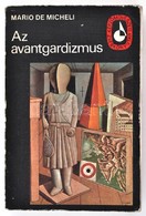 Mario De Micheli: Az Avantgardizmus. Képzőművészeti Zsebkönyvtár. Bp., 1978, Képzőművészeti Alap. III. Kiadás. Kiadói Pa - Non Classés