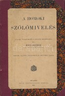 Rácz Sándor: A Homoki Szőlőművelés. A M. Kir. Földmivelésügyi Minister Kiadványai 1. Bp.,1901, Pallas, 103+8 P. Második, - Unclassified