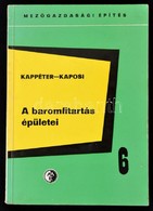 Kappéter Iván-Kaposi Sándor: A Baromfitartás épületei. Bp.,1964, Műszaki. Kiadói Papírkötés. - Non Classés