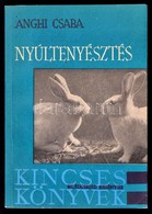 Dr. Anghi Csaba: Nyúltenyésztés. A Prém-, Hús-, Angóra- és Laboratóriumi Kisérleti Nyúl Tenyésztése, Egészségvédelme, ér - Unclassified