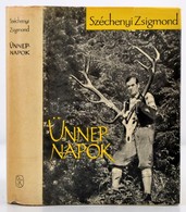 Széchényi Zsigmond: Ünnepnapok. Egy Magyar Vadász Hitvallása. Második Rész. Bp., 1963, Szépirodalmi. Első Kiadás. Kiadói - Unclassified