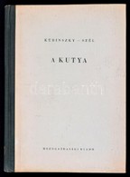 Kubinszky Ernő-Szél György: A Kutya. Bp., 1956, Mezőgazdasági Kiadó. Kiadói Félvászon-kötés. Megjelent 5100 Példányban. - Non Classés