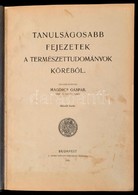 Magdics Gáspár: Tanulságosabb Fejezetek A Természettudományok Köréből. Bp., 1922, Szent István Társulat. Második Kiadás. - Unclassified