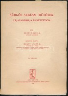 Dr. Benes Lajos: Sürgős Sebészi Műtétek Tájanatómiája és Műtéttana. Előszóval Ellátta Dr. Bakay Lajos. Budapest, 1940, E - Non Classés