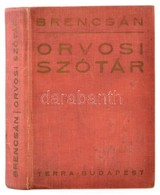 Brencsán János: Orvosi Szótár. Idegen Orvosi Kifejezések Magyarázata. Bp., 1976, Terra. Kiadói Egészvászon-kötés, Kopott - Unclassified