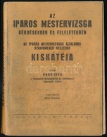 Moór Jenő: Az Iparos Mestervizsga Kérdésekben és Feleletekben. Az Iparos Mestervizsgák általános Szakismereti Részének K - Unclassified