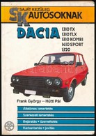Frank György, Hüttl Pál: Dacia 1310 TX/1310 TLX/1310 Kombi/1410 Sport/1320. Sajátkezűleg Autósoknak. Bp., 1989, Műszaki. - Non Classés