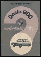 Frank György-Hüttl Pál: Dacia 1300. Hogyan Tovább? Bp., 1986, Műszaki. Kiadói Kissé Kopottas Kartonált Papírkötés. - Unclassified