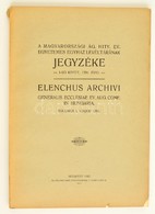 A Magyarországi ág.hitv. Ev. Egyetemes Egyház Levéltárának Jegyzéke 1.kötet 1791. évig. Góbi Imre Előszavával. Bp.,1912, - Non Classés